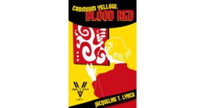 Cadmium Yellow, Blood Red