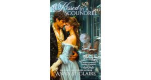 Kissed by a Scoundrel by Anna St. Claire