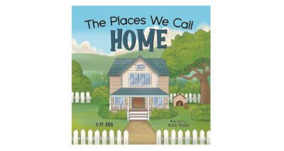 The Places We Call Home by Kim Ann