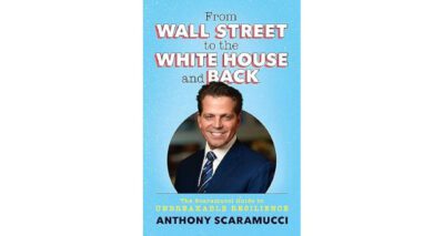 From Wall Street to the White House and Back by Anthony Scaramucci