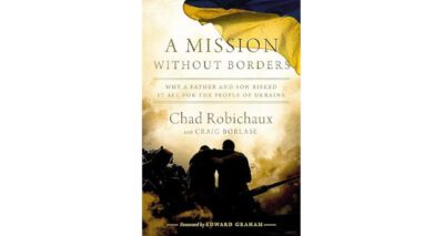A Mission Without Borders by Chad Robichaux