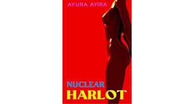 Nuclear Harlot by Ayura Ayira