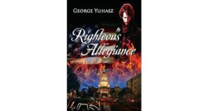 Righteous Allegiance by George Yuhasz