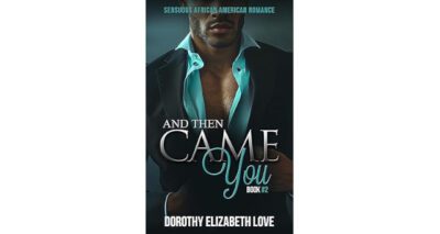 And Then Came You by Dorothy Elizabeth Love