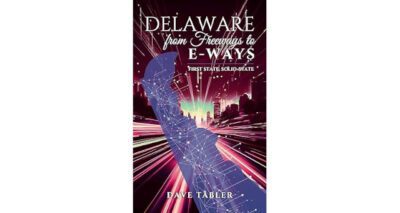 Delaware from Freeways to E-Ways by Dave Tabler