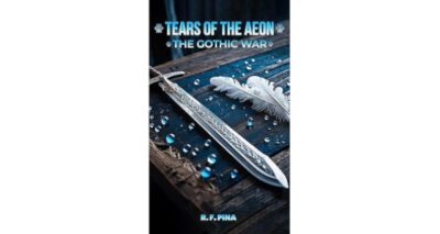 Tears of the Aeon: The Gothic War by R.F. Pina