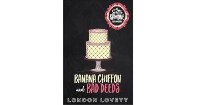 Banana Chiffon and Bad Deeds