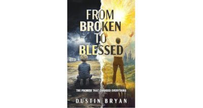 From Broken to Blessed by Dustin Bryan