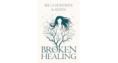 Broken but Healing by Bella St. Patrick