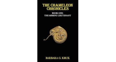 The Chameleon Chronicles: The Missing Lieutenant by Barbara G. Kruk