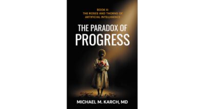 The Paradox of Progress by Michael M. Karch, MD