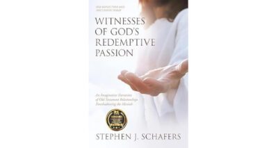 Witnesses of God’s Redemptive Passion by Stephen J. Schafers