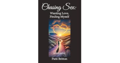 Chasing Sex: Wanting Love, Finding Myself by Patti Britton