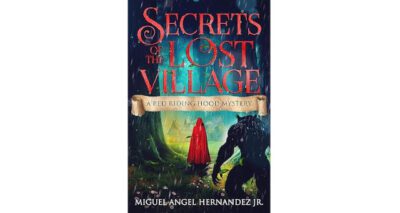 Secrets of the Lost Village by Miguel Angel Hernandez Jr.
