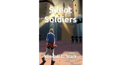 Silent Soldiers by Kendall C. Stark
