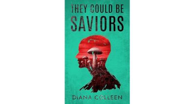 They Could Be Saviors by Diana Colleen