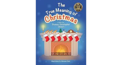 The True Meaning of Christmas by Thomas Christopher Grimm