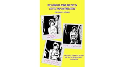 The Complete Down and Out in Seattle and Tacoma Series by Christopher J. Stockwell