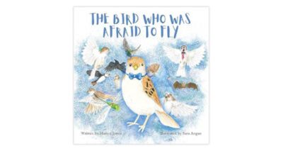 The Bird Who Was Afraid to Fly by Harker Jones