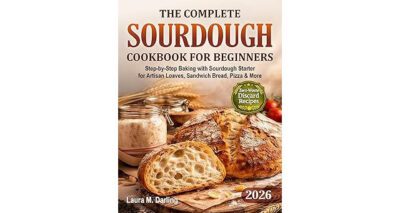 The Complete Sourdough Cookbook for Beginners